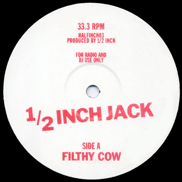 Image of Front Cover of 12" - /G+ - 1/2 INCH JACK, Filthy Cow (1/2 Inch Jack ; HALFINCH03, UK 2005), Plays with light crackle. Some marker pen on label,  - 0926003E
