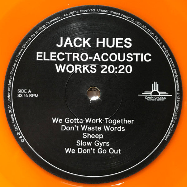 Image of Label Cover of LP - VG+/EX - JACK HUES, Electro-Acoustic Works 20:20 (Dawn Chorus Recording Company; DCRC025, UK 2021, Picture Sleeve, Inner, Orange vinyl, plus bonus 7"), Looks unplayed. Bonus 7" included,  - 0926007E