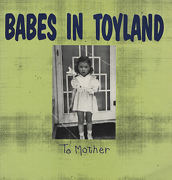Image of Front Cover of 12" EP - VG+/VG - BABES IN TOYLAND, To Mother (Southern Records; 18506-1, UK 1991, Insert), ,  - 0926366E