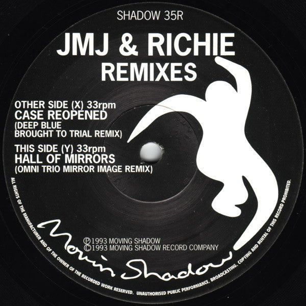 Image of Label Cover of 10" - VG+/VG - JMJ + RICHIE, Remixes (Moving Shadow; SHADOW 35R, UK 1993, No Sleeve), Light marks only, X Case Reopened (Deep Blue Brought To Trial Remix)Y Hall Of Mirrors (Omni Trio Mirror Image Remix) - 3326019E