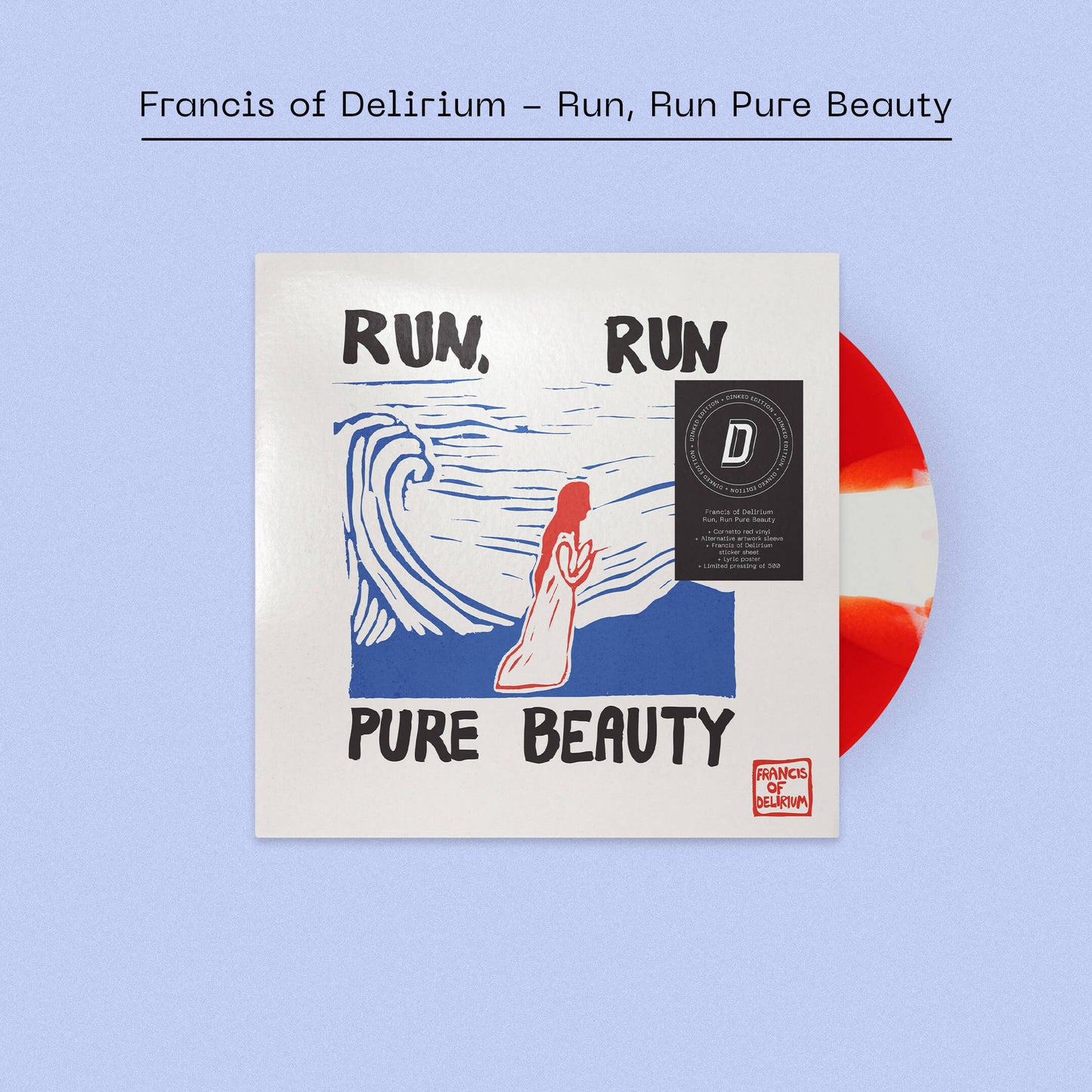 Image of Back Cover of LP - NEW/NEW - FRANCIS OF DELIRIUM, Run, Run Pure Beauty (Dalliance Recordings; DR1126LPDINK, UK 2026, Poster, Stickers, Cornetto red vinyl, Alternative artwork sleeve, Francis of Delirium A4 sticker sheet,Lyric poster, Limited pressing of 500, DINKED edition), , Francis of Delirium follows up her acclaimed debut album with Run, Run Pure Beauty. Featuring the singles ‘Little Black Dress’ and ‘It’s a Beautiful Life’, it serves as an excavation of hope in bleak times. Recorded after co