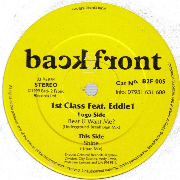 Image of Front Cover of 12" - /G+ - 1ST CLASS (7) FEAT. EDDIE 1, Beat U Want Me? / Shine (Back 2 Front; B2F 005, UK 1999), Lots of marks and scuffs, A		Beat U Want Me? (Underground Break Beat Mix)	6:24B		Shine (Urban Mix)	5:24 - 1116009C