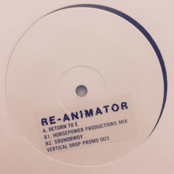 Image of Front Cover of 12" - /VG - RE-ANIMATOR, Return To E (Vertical Drop Recordings; VDR 003, UK 2001, Stickered + Stamped White Label), Scuffs and marks, lower end of VG., A		Return To EB1		Return To E (Horsepower Productions Mix)B2		Soundbwoylot of mileage in Horsepower Production's remix on the flip - proto dubstep business with huge bass - 1116011C