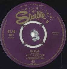 Image of Front Cover of 7" - /G+ - AZZIE LAWRENCE ACCOMPANIED BY THE CARIB SERENADERS, No Dice / Love In Every Land (Starlite; ST.45 041, UK 1961, 4-Prong Centre), Light marks only, plays above grade. Centre intact, clean labels.,  - 1116115C