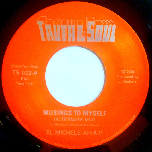 Image of Front Cover of 7" - /VG - EL MICHELS AFFAIR, Musings To Myself / Spread Your Soul (Truth & Soul; TS-022, US 2008), ,  - 1116219C