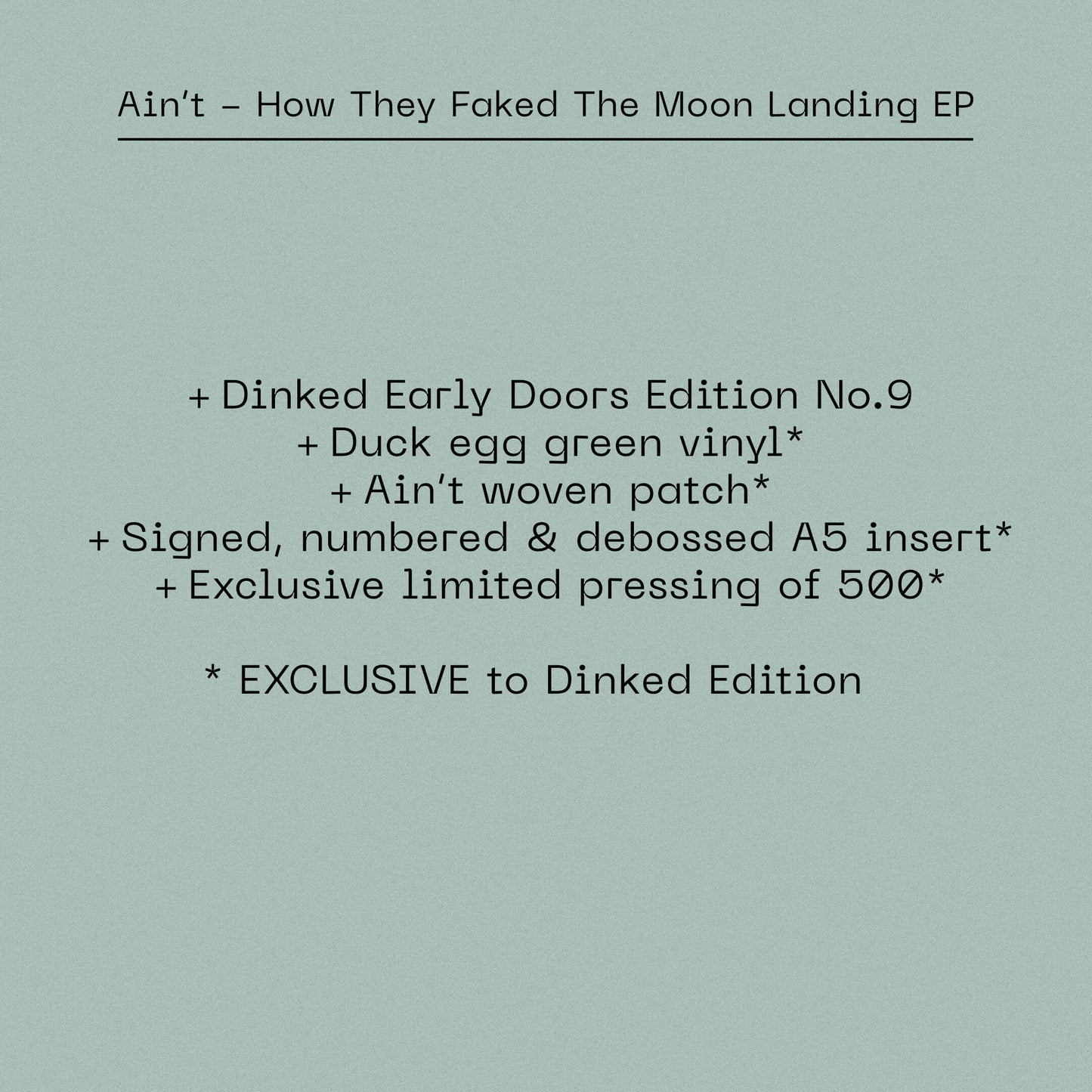 Image of Back Cover of 12" EP - NEW/NEW - AIN’T, How They Faked The Moon Landing EP (Fear of Missing Out Records; NERD09, UK 2026, Signed Insert, Duck egg green vinyl, Ain’t woven patch, Signed, numbered & debossed A5 insert, Exclusive limited pressing of 500, Dinked Early Doors Edition ED.09.), , Today, South London outfit Ain’t return with their first new music of 2026. The propulsive new track “Grazer” comes on the heels of an enviable last year for the five-piece, with highlights that include a spot in 