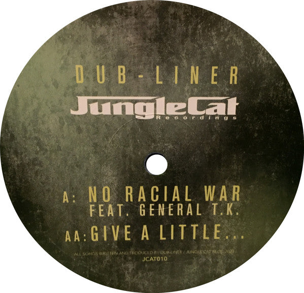 Image of Front Cover of 12" - VG/G+ - DUB-LINER, No Racial War / Give A Little... (Jungle Cat Recordings; JCAT010, UK 2020, Picture Sleeve), Strong G+, light marks only.,  - 1226303E