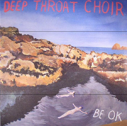 Image of Front Cover of LP - EX/EX - DEEP THROAT CHOIR, Be OK (Bella Union; BELLA 613V, UK 2017, Textured Sleeve, Inner), Opened Instore, Still In Stickered Shrinkwrap,  - 1226372E