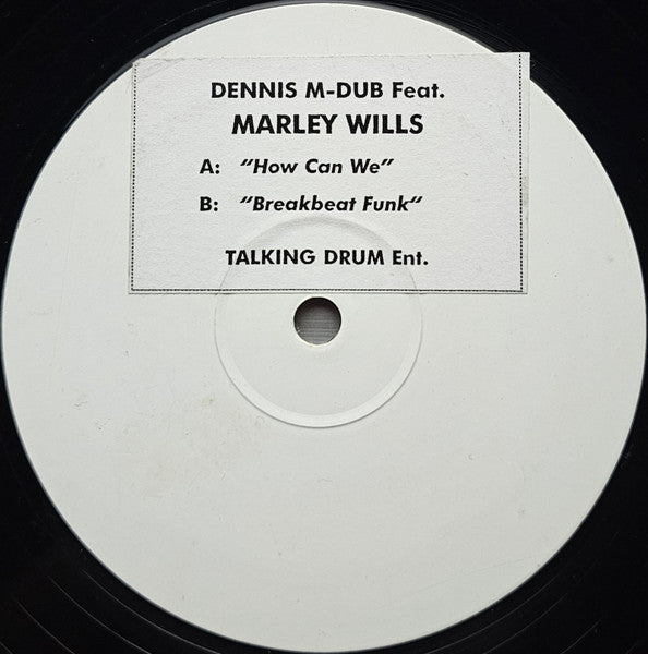 Image of Front Cover of 12" - /VG - DENNIS M-DUB FEAT. MARLEY WILLS, How Can We / Breakbeat Funk (Talking Drum Ent.; MD001, UK 2002, Stickered White Label), Light Marks only., A		How Can We5:15B		Breakbeat Funk	5:23 - 1316038C