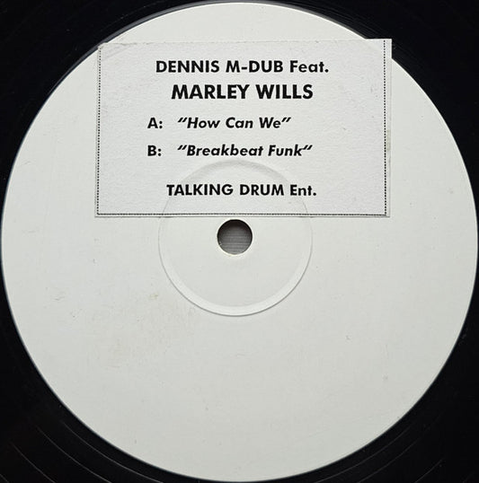 Image of Front Cover of 12" - /VG - DENNIS M-DUB FEAT. MARLEY WILLS, How Can We / Breakbeat Funk (Talking Drum Ent.; MD001, UK 2002, Stickered White Label), Light Marks only., A		How Can We5:15B		Breakbeat Funk	5:23 - 1316038C
