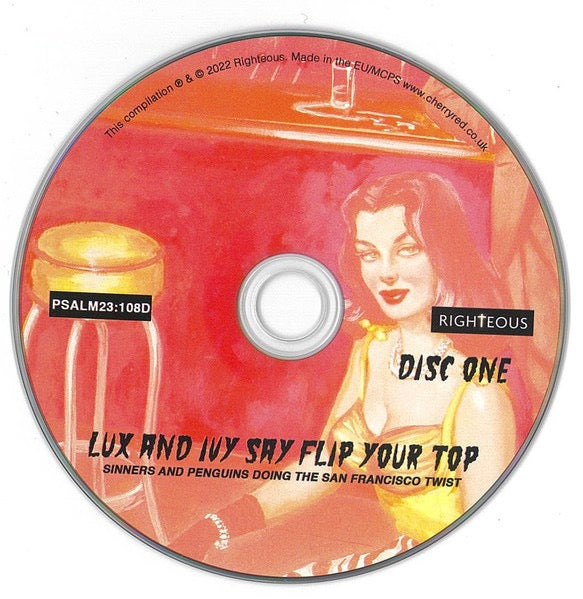 Image of Label Cover of 2xCD - VG+/VG+ - VARIOUS, Lux And Ivy Say Flip Your Top (Sinners And Penguins Doing The San Francisco Twist) (Righteous; PSALM23:108D, UK 2021, Double CD Case), ,  - 3236071E