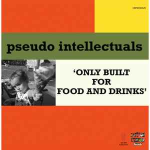 Image of Front Cover of LP - EX/EX - PSEUDO INTELLECTUALS, Only Built For Food And Drinks (Chopped Herring Records; CHPSEUDOLP1, UK 2021), ,  - 1326204E