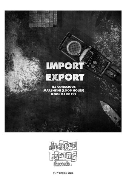 Image of Front Cover of 12" EP - EX/EX - ILL CONSCIOUS, MARSHTINI, KOOL DJ KC FLY, Import Export (Chopped Herring Records; CH1LLCON5004, UK 2021, Stickered Plain Sleeve), ,  - 1326207E