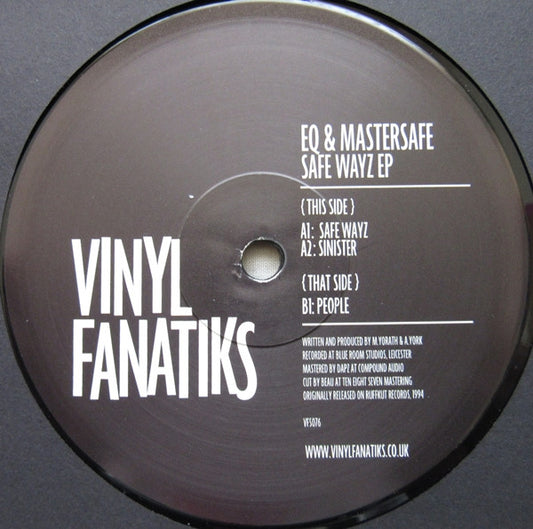 Image of Front Cover of 12" - VG+/VG - EQ & MASTERSAFE, Safe Wayz EP (Vinyl Fanatiks; VFS076, UK 2025 Reissue, Company Sleeve), , A1		Safe WayzA2		SinsterB1		People - 1316716C