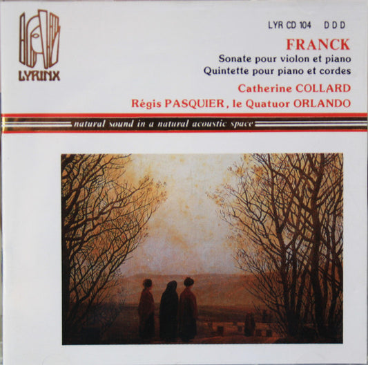 Image of Front Cover of CD - VG+/VG+ - CATHERINE COLLARD, R GIS PASQUIER, LE QUATUOR ORLANDO, Franck: Sonate Pour Violon Et Piano, Quintette Pour Piano Et Cordes (Lyrinx; LYR CD 104, France 1990), ,  - 1436117E