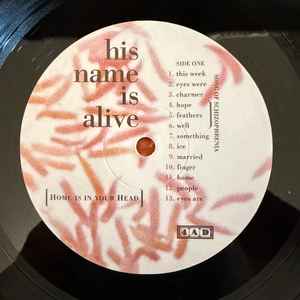Image of Label Cover of LP - NEW/NEW - HIS NAME IS ALIVE, Home Is In Your Head (2024 Remastered Edition) (4AD; 4AD0410LP, UK 2024 Reissue), , The band s second album with 4AD, recorded in Warren Defever's home studio and remixed by Ivo Watts-Russell and John Fryer (as with their debut), sees 23 songs quick-firing through emotions, with moments of soothing calm soon clashing with white noise and visceral chaos. Highlights include  Her Eyes Were Huge , on which lightly strummed acoustic guitar uplift Karin Ol