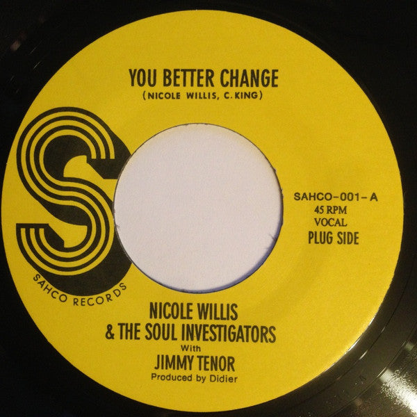 Image of Front Cover of 7" - /EX - NICOLE WILLIS & THE SOUL INVESTIGATORS WITH JIMMY TENOR, You Better Change / Raw Steaks (Sahco Records; SAHCO-001, Finland 2003), ,  - 1526087E