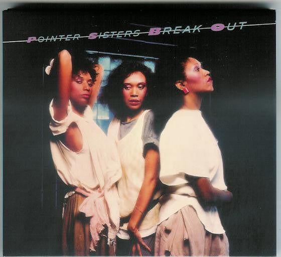 Image of Front Cover of 2xCD - VG+/EX - POINTER SISTERS, Break Out (Big Break Records; CDBBRXD0075, UK 2011 Reissue, Gatefold Digipak), ,  - 1556109S