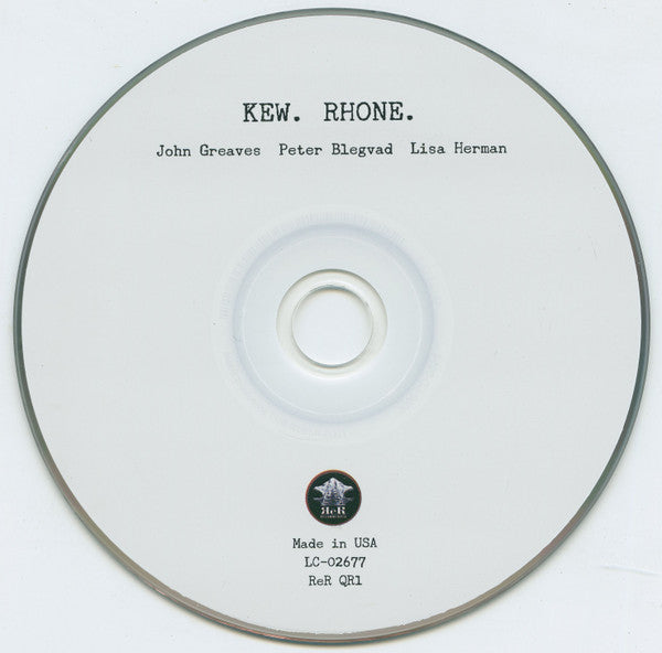 Image of Label Cover of CD - VG+/VG+ - JOHN GREAVES, PETER BLEGVAD, LISA HERMAN, Kew. Rhone. (ReR Megacorp; ReR QR1,  2015, Digipak, Booklet), ,  - 1556294S