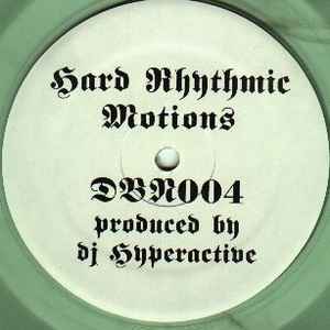 Image of Front Cover of 12" - /G - DJ HYPERACTIVE, Hard Rhythmic Motions (Drop Bass Network; DBN004, US 1994, Plain Sleeve, Clear Vinyl), , A1		Light Speed	A2		Slow Moving	B1		Transpose	B2		In BetweenFirst pressing. 1000 copies. - 1526369E