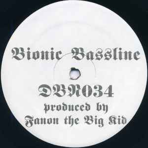 Image of Front Cover of 12" - /G+ - FANON THE BIG KID, Bionic Bassline (Drop Bass Network; DBN034, US 1995), , A1		Bum Rush	A2		Even Further	B1		Groov Explosion	B2		Thrust - 1526392E