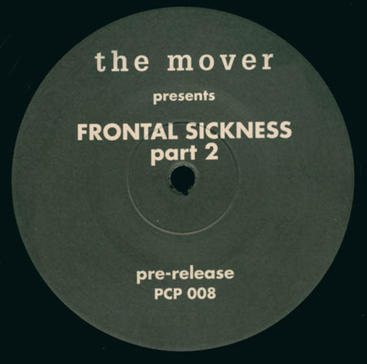 Image of Front Cover of 12" - /G+ - THE MOVER, Frontal Sickness Part 2 (Planet Core Productions; PCP 008, Germany 1992, Plain Sleeve), Strong G+, light marks only.,  - 1626001E