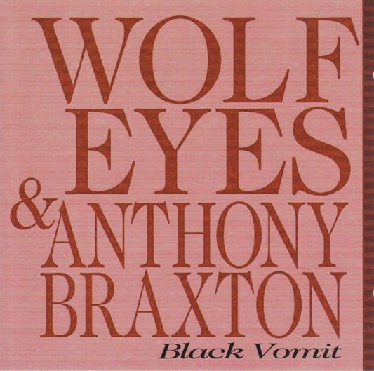 Image of Front Cover of CD - VG+/EX - WOLF EYES & ANTHONY BRAXTON, Black Vomit (Les Disques Victo; VICTO CD 099, Canada 2006), ,  - 1656061S