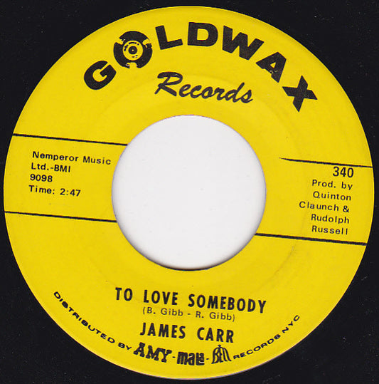 Image of Front Cover of 7" - /G+ - JAMES CARR, To Love Somebody / These Ain't Raindrops (Goldwax Records; 340, US 1969), Drill hole. Pressing flaw and notable marks on side one. Marker pen writing on labels,  - 1616345C