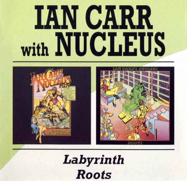 Image of Front Cover of 2xCD - EX/EX - IAN CARR WITH NUCLEUS, Labyrinth / Roots (BGO Records; BGOCD567, UK 2002), ,  - 1656151S