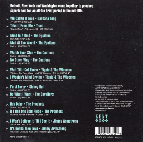 Image of Back Cover of 7x7" - VG+/VG - VARIOUS, Shrine Records (Rare Soul Sides: Washington DC 1965-1967) (Kent Records; LTDBOX 021, UK 2024, Box Set, Booklet & Inners), Records have some light marks only. Some are very slightly warped, though hardly noticeable, A Barbara Long   We Called It LoveB Traci   Take It From MeC The Epsilons   Mind In A BindD The Epsilons   Mad At The WorldE The Cautions   Watch Your StepF The Cautions   No Other WayG Tippie & The Wisemen   Wait Till I Get...H Tippie & The 