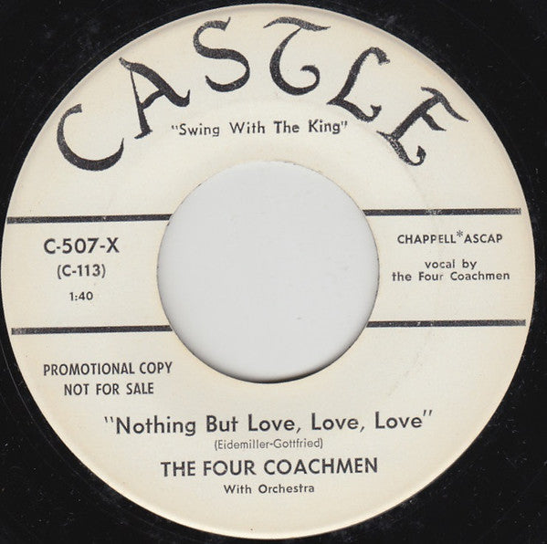 Image of Front Cover of 7" - /VG - THE FOUR COACHMEN, Nothing But Love, Love, Love (Castle; C-507-X, US 1959, Promo, Large Centre Hole), Strong VG,  - 1616418C