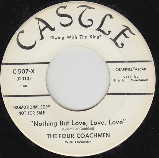 Image of Front Cover of 7" - /VG - THE FOUR COACHMEN, Nothing But Love, Love, Love (Castle; C-507-X, US 1959, Promo, Large Centre Hole), Strong VG,  - 1616418C