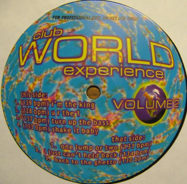 Image of Front Cover of 12" - /G+ - VARIOUS, Club World Experience Volume 2 (Clubworld; CLBW-002, US 2000), , A1	I'm The KingA2	U R The 1A3	Turn Up The BassA4	Shake It BabyB1	One Lump Or TwoB2	I Just Can't Hold BackB3	Back To The Ghetto - 1616541C