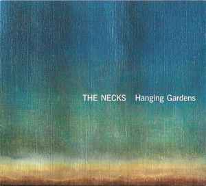 Image of Front Cover of CD - VG+/VG+ - THE NECKS, Hanging Gardens (ReR Megacorp; RerNECKS1,  , Digipak), ,  - 1736009E