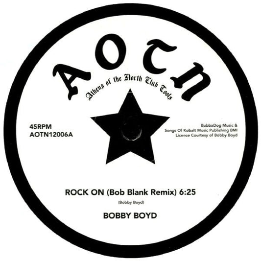 Image of Front Cover of 12" - NEW/NEW - BOBBY BOYD, Rock On (Athens Of The North; AOTN12006, UK 2018), , A.) Rock On (Bob Blank Remix)B.) Rock On - 1736224E