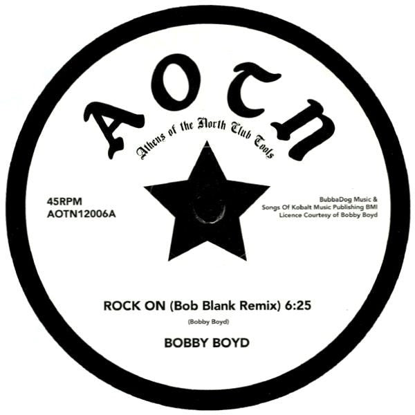 Image of Front Cover of 12" - NEW/NEW - BOBBY BOYD, Rock On (Athens Of The North; AOTN12006, UK 2018), , A.) Rock On (Bob Blank Remix)B.) Rock On - 1736224E