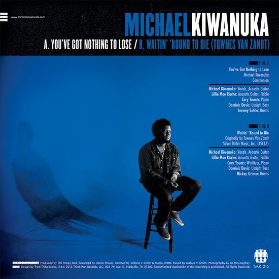 Image of Back Cover of 7" - VG/VG+ - MICHAEL KIWANUKA, You ve Got Nothing To Lose / Waitin' 'Round To Die (Third Man Records; TMR-215, US 2014, Fold Out Sleeve), Some ring wear and scuffs on sleeve,  - 1816553C