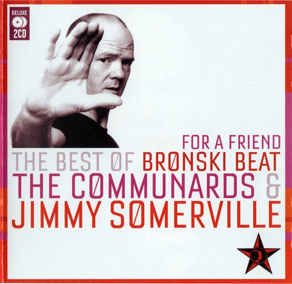 Image of Front Cover of 2xCD - VG+/VG+ - BRONSKI BEAT / THE COMMUNARDS & JIMMY SOMERVILLE, For A Friend (The Best Of Bronski Beat / The Communards & Jimmy Somerville) (Music Club Deluxe; MCDLX100, Europe 2009, Card Slipcase with Jewel Case inside), Nice copy showing minimal sign of use.,  - 1816516C