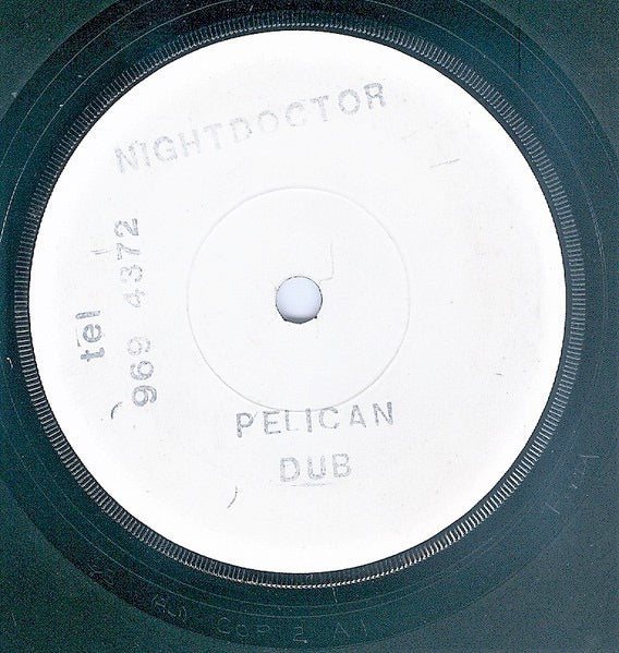 Image of Front Cover of 7" - /G+ - NIGHTDOCTOR, Pelican Dub / Unknown (Not On Label; COP 2, UK 1982, Stamped White Label, Solid Centre), Marks and scuffs, a few ticks, plays through ok.,  - 1916116C