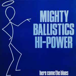 Image of Front Cover of LP - VG+/VG+ - MIGHTY BALLISTICS HI-POWER*, Here Come The Blues (Criminal Damage Records; CRI MLP 131, UK 1986, Picture Sleeve), faint groove wear one side - v. minor,  - 1946045S
