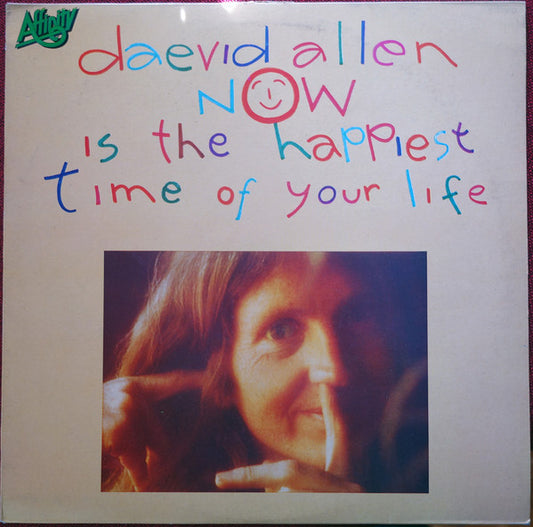 Image of Front Cover of LP - VG+/VG+ - DAEVID ALLEN, Now Is The Happiest Time Of Your Life (Affinity; AFF 3, UK 1977), Sleeve is not laminated.,  - 1926031E
