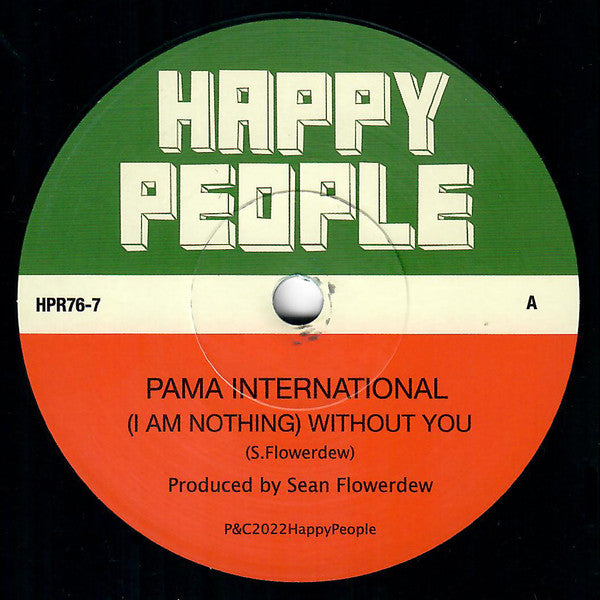 Image of Label Cover of 7" - VG+/VG+ - PAMA INTERNATIONAL, (I Am Nothing) Without You / Smile & Say Good Morning (Happy People; HPR76-7, UK 2022, Company Sleeve, Limited Edition of 215 / Solid Centre ), ,  - 1916180C