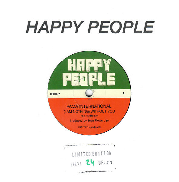 Image of Front Cover of 7" - VG+/VG+ - PAMA INTERNATIONAL, (I Am Nothing) Without You / Smile & Say Good Morning (Happy People; HPR76-7, UK 2022, Company Sleeve, Limited Edition of 215 / Solid Centre ), ,  - 1916180C