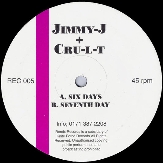 Image of Front Cover of 12" - /G - JIMMY J + CRU-L-T, Six Days / Seventh Day (Remix Records; REC 005, UK 1994), Record very marked but deeper ones on B-side click lightly when played through. Label stained with sticker glue and slightly damaged,  - 1916395C