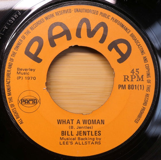 Image of Front Cover of 7" - /G - BILL JENTLES, What A Woman (Pama Records; PM 801, UK 1970), Lots of streaky marks.,  - 1916459C