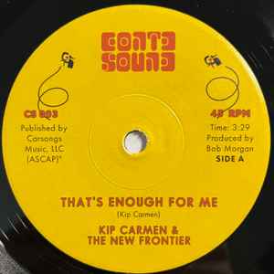 Image of Label Cover of 7" - EX/EX - KIP CARMEN & THE NEW FRONTIER, That's Enough For Me / Loving In The Morning (Continued Sound; CS0003, US 2025 Reissue), ,  - 2056089S