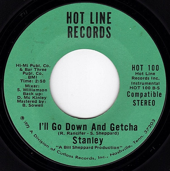 Image of Front Cover of 7" - /VG - STANLEY, I'll Go Down And Getcha (Hot Line Records; HOT 100, US 1972), Marks on disc. Strong VG.,  - 2056101S