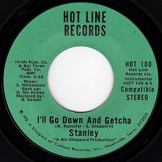 Image of Front Cover of 7" - /VG - STANLEY, I'll Go Down And Getcha (Hot Line Records; HOT 100, US 1972), Marks on disc. Strong VG.,  - 2056101S