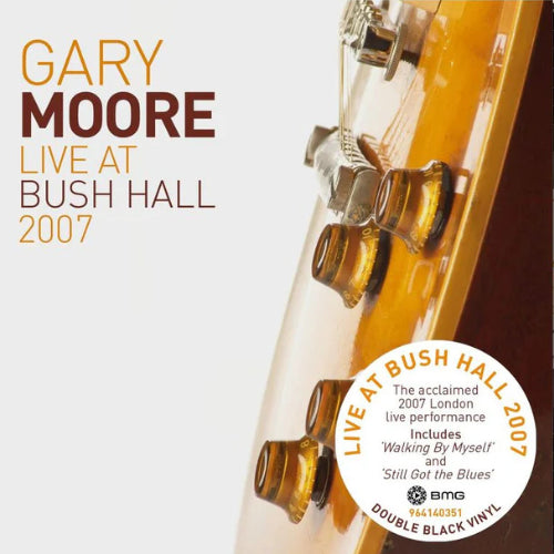 Image of Front Cover of 2xLP - NEW/NEW - GARY MOORE, Live At Bush Hall 2007 (Ear Music Classics; 964140351, Europe 2026 Reissue, Inners), ,  - 2036060E