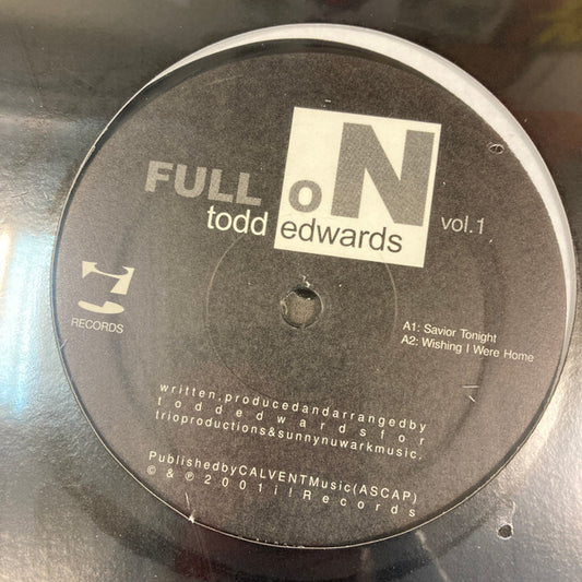 Image of Front Cover of 2x12" - /G+ - TODD EDWARDS, Full On (Volume 1) (i! Records; IR-AL005, US 2001), More marks on disc one and lighter generally, A1	Saviour TonightA2	Wishing I Were Home	B1	A Song For YouB2	What's His NameC1	The DreamC2	Sweet JesusD1	Sunshine : Sunrise - 2016343C